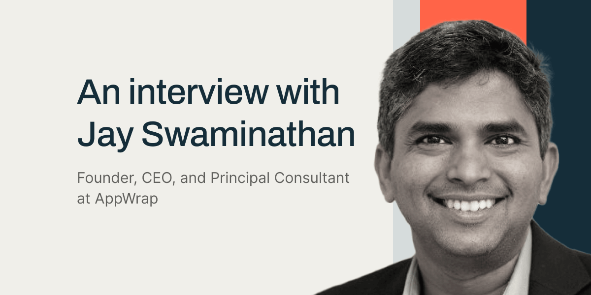 An interview with Jay Swaminathan, Founder, CEO, and Principal Consultant at AppWrap