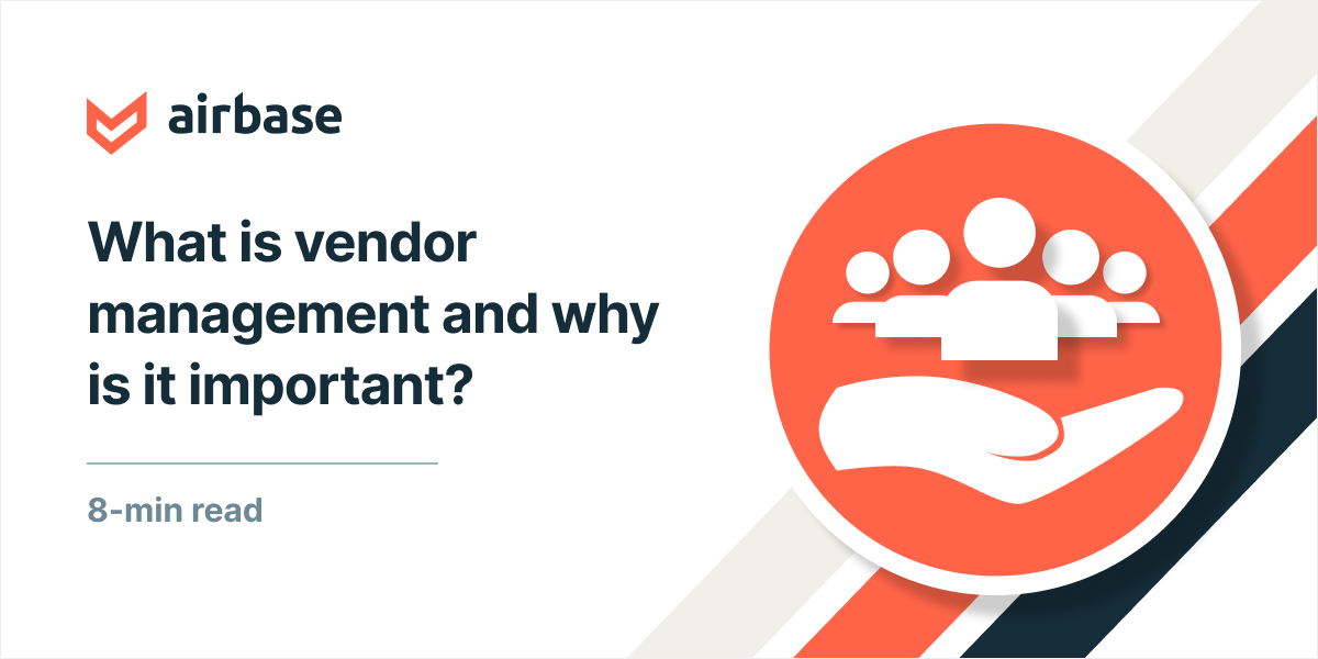 what-is-vendor-management-and-why-is-it-important-airbase